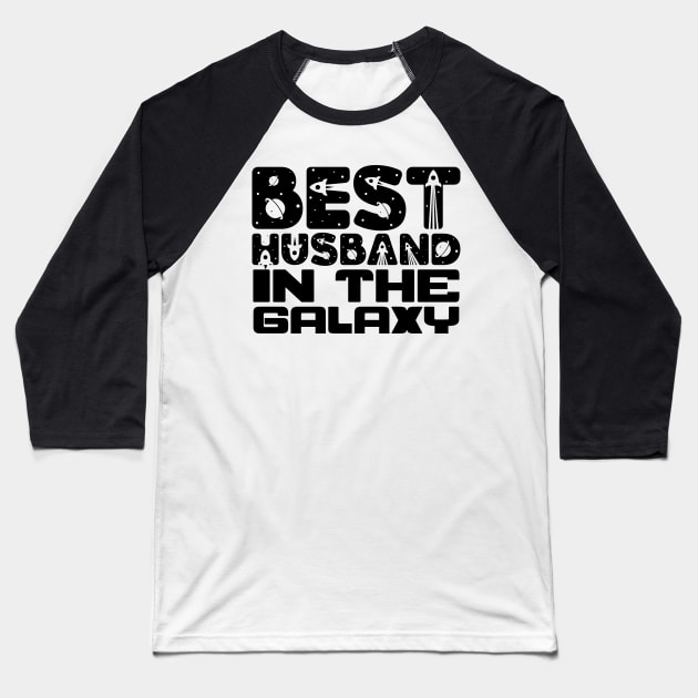 Best Husband In The Galaxy Baseball T-Shirt by colorsplash